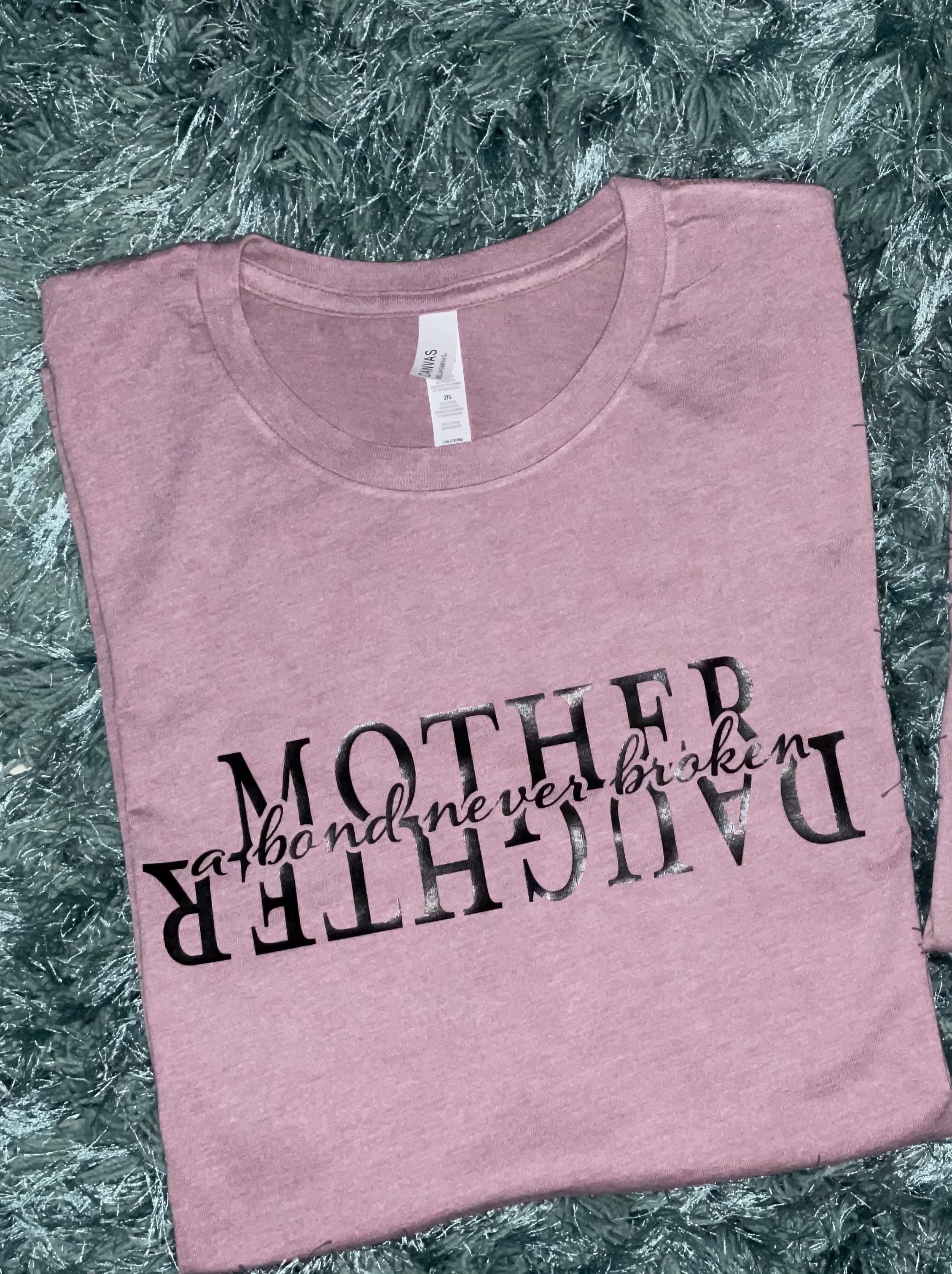 Mother/Daughter Tee "A Bond Never Broken"